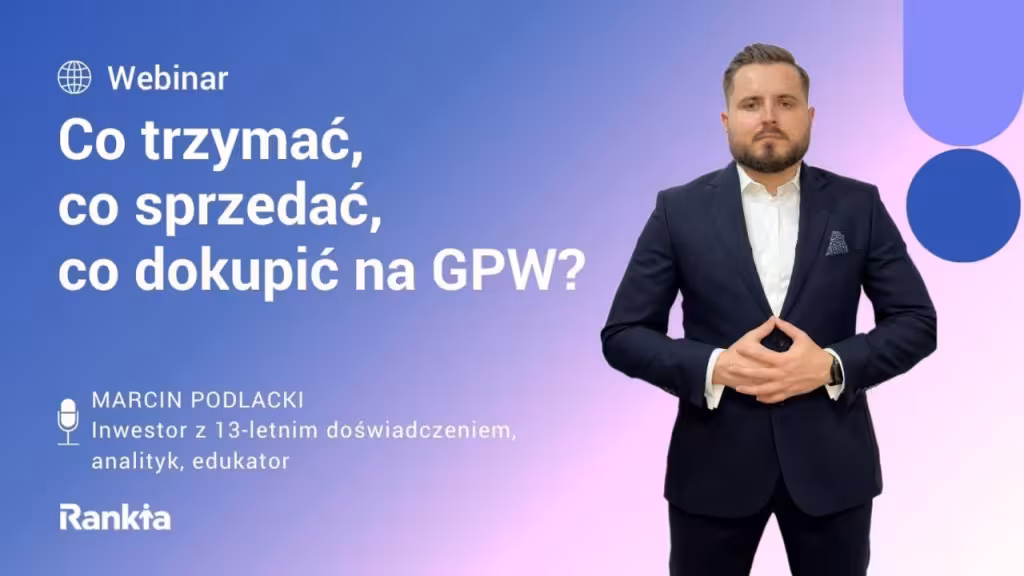 Co trzymać, co sprzedać, co dokupić na GPW?